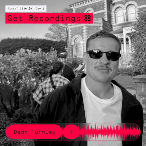 Dean Turnley @ Pitch Music & Arts 2026 tracklist