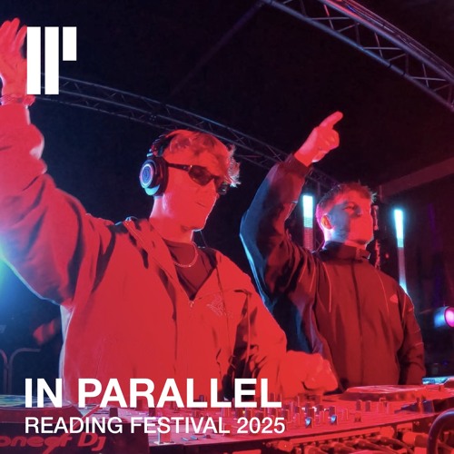 IN PARALLEL @ READING FESTIVAL 2025 tracklist
